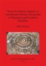 Mark Merrony - Socio-Economic Aspects of Late Roman Mosaic Pavements in Phoenicia and Northern Palestine