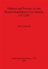 Kris Lockyear - Patterns and Process in Late Roman Republican Coin Hoards, 157-2 BC