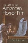 Gary D. Rhodes, Gary D Rhodes, Gary D. Rhodes, RHODES GARY - Birth of the American Horror Film