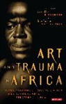 Lizelle Bischoff, Lizelle Bisschoff, Bisschoff Lizelle, Stefanie Van De Peer, Stefanie Van de Peer, Lizelle Bisschoff... - Art and Trauma in Africa