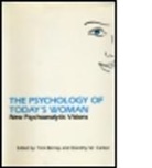 Toni Bernay, Bernay Toni, Dorothy Cantor, Dorothy W. Cantor - The Psychology of Today's Woman