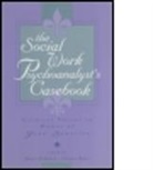 Joyce Edward, Edward Joyce, Elaine Rose, Rose Elaine - The Social Work Psychoanalyst's Casebook