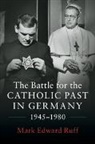 Mark Edward Ruff, Mark Edward (St Louis University Ruff, Ruff Mark Edward - Battle for the Catholic Past in Germany, 19451980