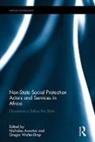Nicholas (Partnership for African Social Awortwi, Nicholas Walter-Drop Awortwi, Nicholas Awortwi, Nicholas (Partnership for African Social and Governance Research Awortwi, Awortwi Nicholas, Gregor Walter-Drop... - Non-State Social Protection Actors and Services in Africa