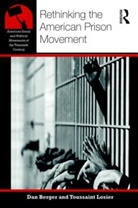 Berger, Dan Berger, Dan Losier Berger, Toussaint Losier - Rethinking the American Prison Movement