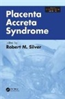 Robert Silver, Robert (University of Utah) Silver, Robert Silver, Robert (University of Utah) Silver, Robert M. Silver, Silver Robert - Placenta Accreta Syndrome