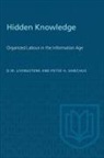 D W Livingstone, D. W. Livingstone, David W. Livingstone, Peter Sawchuk, Peter H. Sawchuk - Hidden Knowledge