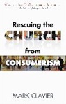 Mark Clavier, Clavier Mark - Rescuing the Church from Consumerism