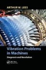 Lees, Arthur W. Lees, Arthur W. (Swansea University Lees, Lees Arthur W. - Vibration Problems in Machines