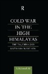 S Mahmud (Independent Scholar Ali, S. Mahmud Ali, S. Mahmud (Independent Scholar Ali, Ali S. Mahmud - Cold War in the High Himalayas