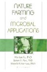 James F. Parr Jr, Parr Jr James F., Hiroshi Umemura, Umemura Hiroshi, Hiu-lian Xu, Hiu-Lian Umemura Xu... - Nature Farming and Microbial Applications