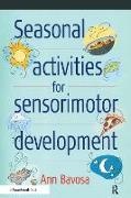 Ann Bavosa, Ann Bavosa, Bavosa Ann - Seasonal Activities for Sensorimotor Development