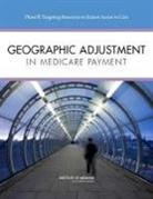 Board On Health Care Services, Committee on Geographic Adjustment Facto, Committee on Geographic Adjustment Factors in Medicare Payment, Institute Of Medicine, Margaret Edmunds, Frank A Sloan... - Geographic Adjustment in Medicare Payment