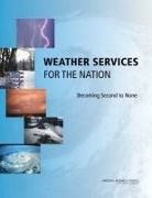 Board on Atmospheric Sciences &amp; Climate, Board on Atmospheric Sciences and Climat, Board on Atmospheric Sciences and Climate, Committee on the Assessment of the National Weather Service's Modernization Program, Division On Earth And Life Studies, National Research Council - Weather Services for the Nation
