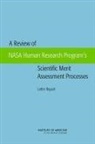 Board On Health Sciences Policy, Committee on the Review of NASA Human Re, Committee on the Review of NASA Human Research Program's Scientific Merit Assessment Processes, Institute Of Medicine, Catharyn T Liverman, Catharyn T. Liverman... - A Review of NASA Human Research Program's Scientific Merit Assessment Processes