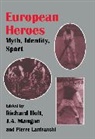 Richard Holt, Richard (De Montfort University Holt, Pierre Lanfranchi, Pierre (De Montfort University Lanfranchi, J A Mangan, J A (University of Strathclyde Mangan... - European Heroes