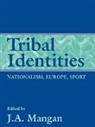 J. A. Mangan, J A (University of Strathclyde Mangan, J. A. Mangan, J.A. Mangan, J.a. (University of Strathclyde Mangan, James A. (University of Strathclyde Mangan - Tribal Identities