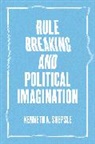 Kenneth A. Shepsie, Kenneth A. Shepsle, Shepsle Kenneth A. - Rule Breaking and Political Imagination