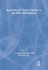 P. Lynn Kennedy, P. Lynn (Louisiana State University Kennedy, Kennedy P. Lynn, Won W Koo, Won W. Koo, Andrew D O'Rourke... - Agricultural Trade Policies in the New Millennium