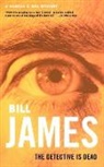 B. James, Bill James - The Detective is Dead