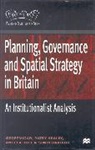 Simin Davoudi, Simin (University College Davoudi, Etc., Pats Healey, Patsy Healey, Patsy (University of Newcastle) Healey... - Planning, Governance and Spatial Strategy in Britain: An Institutionalist Analysis