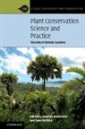 Stephen Blackmore, Stephen Oldfield Blackmore, Stephen Blackmore, Blackmore Stephen, Sara Oldfield - Plant Conservation Science and Practice