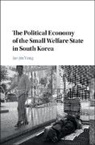 Jae-jin Yang - Political Economy of the Small Welfare State in South Korea