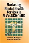 John Bistline, John L. Bistline, Norman Winegar, Winegar Norman, William Winston, Winston William - Marketing Mental Health Services to Managed Care