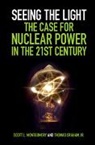 Jr Graham, Thomas Graham, Thomas Graham Jr, Scott L Montgomery, Scott L. Montgomery, Scott L. (University of Washington) Montgomery... - Seeing the Light: The Case for Nuclear Power in the 21st Century