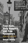 Duncan Heining - Trad Dads, Dirty Boppers and Free Fusioneers