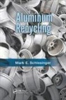 Mark E. Schlesinger, Mark E. (Missouri University of Scien Schlesinger, Mark E. (Missouri University of Science and Technology Schlesinger, Schlesinger Mark E. - Aluminum Recycling