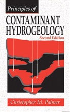 Christopher M. Palmer, Christopher M. (San Jose Palmer, Palmer Christopher M. - Principles of Contaminant Hydrogeology