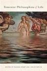 Hasana Sharp, Chlo? Taylor, Chloe Taylor, Chloë Taylor - Feminist Philosophies of Life