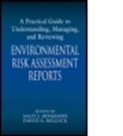 George Anderson, David A. Belluck, David A. (Risk Writers Belluck, David A. (Tumbleweed Books Belluck, Belluck David A., Sally L. Benjamin... - A Practical Guide to Understanding, Managing, and Reviewing Environmental Risk Assessment Reports