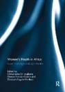 Chimaraoke (International Center for Res Izugbara, Chimaraoke Covan Izugbara, Chimaraoke O. Covan Izugbara, Eleanor Covan, Eleanor Krassen Covan, Elizabeth Fugate-Whitlock... - Women''s Health in Africa