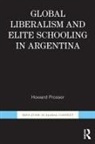 Howard Prosser, Howard (Monash University Prosser - Global Liberalism and Elite Schooling in Argentina