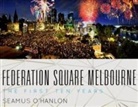 Seamus O'Haloran, Seamus O'Hanlon - Federation Square Melbourne