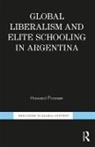 Howard Prosser, Howard (Monash University Prosser, Prosser Howard - Global Liberalism and Elite Schooling in Argentina