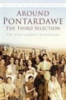 Pontardawe Historians, The Pontardawe Historians, The Pontardawe Historians, Jeff Childs, Eugena Hopkin, Clive Reed - Around Pontardawe: The Third Selection