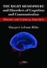 Margaret Lehman Blake - The Right Hemisphere and Disorders of Cognition and Communication