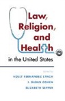 Holly Fernandez (Harvard Law School Lynch, I. Glenn Cohen, I. Glenn (Harvard Law School Cohen, Cohen I. Glenn, Holly Fernandez Lynch, Holly Fernandez (Harvard Law School Lynch... - Law, Religion, and Health in the United States