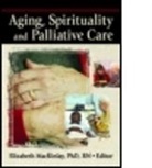 James W Ellor, James W (Baylor University) Ellor, James W. Ellor, Elizabeth Mackinlay, Stephen Pickard, Elizabeth Mackinlay... - Aging, Spirituality, and Pastoral Care