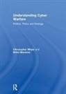Brian Mazanec, Brian (George Mason University Mazanec, Brian Stavrou Mazanec, Angelos Stavrou, Christopher Whyte, Christopher (George Mason University Whyte... - Understanding Cyber Warfare