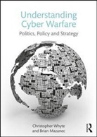 Brian Mazanec, Brian (George Mason University Mazanec, Brian (Missouri State University Mazanec, Angelos Stavrou, Angelos Whyte Stavrou, Christopher Whyte... - Understanding Cyber Warfare