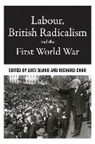 Lucy (Professor of Social and Cultural Hist Bland, Lucy Carr Bland, Lucy Bland, Bland Lucy, Richard Carr, Carr Richard... - Labour, British Radicalism and the First World War