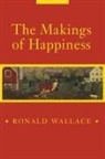 Wallace, Ronald Wallace - The Makings of Happiness