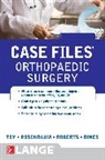 Joshua Dines, Joshua S. Dines, Dines Joshua, Timothy Roberts, Andrew Rosenbaum, Andrew J. Rosenbaum... - Case Files Orthopaedic Surgery