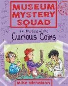 Mike Nicholson, Mike Nicholson, Nicholson Mike, Mike Phillips, Mike Phillips, Phillips Mike - Museum Mystery Squad and the Case of the Curious Coins