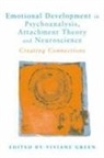 Viviane Green, Viviane Green, Viviane Green, Green Viviane - Emotional Development in Psychoanalysis, Attachment Theory and Neuroscience