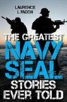 Laurence Yadon, Laurence J Yadon, Laurence J. Yadon - Greatest Navy Seal Stories Ever Told